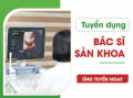 TUYỂN BÁC SĨ SẢN, ĐIỀU DƯỠNG