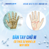 Bàn tay chữ M theo nhân tướng học: Tài giỏi và nhiều tham vọng