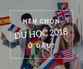 Nên chọn nước nào khi có ý định đi du học?