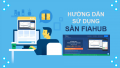 Fiahub là gì ?Tổng quan về sàn giao dịch Fiahub