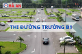 Tuyển chọn 11 bí kíp thi đường trường B1 đậu ngay cực dễ dàng