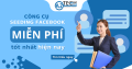 Top công cụ Seeding Facebook miễn phí tốt nhất hiện nay