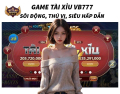 Game Tài Xỉu VB777 - Sôi Động, Thú Vị và Siêu Hấp Dẫn