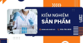 Kiểm nghiệm sản phẩm: Điều kiện bắt buộc để công bố sản phẩm