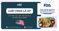 Luật FSMA là gì? Tìm hiểu về Luật hiện đại hóa an toàn thực phẩm