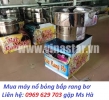 Địa chỉ bán máy nổ bắp rang bơ giá rẻ ở đâu?