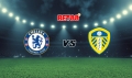 Soi kèo trận đấu bóng đá Chelsea vs Leeds United, 03h00 - 06/12