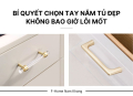 Bí Quyết Chọn Tay Nắm Tủ Đẹp Theo Thời Gian