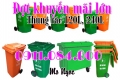 Đại lý thùng rác 120 lít giá rẻ nhất