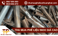 Thuận Phát thu mua phế liệu inox theo yêu cầu, giá mua cao nhất thị trường