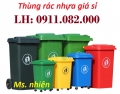 Phân phối thùng rác giá rẻ- thùng rác 120L 240L, thùng rác nắp kín- lh 0911082000