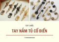 Top 5 Mẫu Tay Nắm Tủ Cổ Điển - Giúp Căn Bếp Lột Xác Ngay Tức Thì
