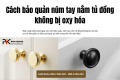 Tay Nắm Tủ Đồng Có Dễ Bị Oxy Hóa Không? Cách Bảo Quản Luôn Sàng Bóng?