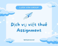 Dịch Vụ Giúp Đỡ Viết Assignment  Chuyên Nghiệp Cho Học Sinh