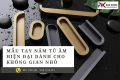 Tay Nắm Âm- Xu Hướng Hiên  Đại Không Thể Bỏ Lỡ