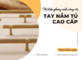 Phong Cách Sống Thể Hiện Qua Tay Nắm Tủ Như Thế Nào