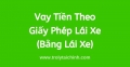 Cách vay tiền bằng Giấy Phép Lái Xe 2021 thành công 100%
