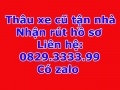 Thâu xe cũ tận nhà Nhận rút hồ sơ toàn quốc